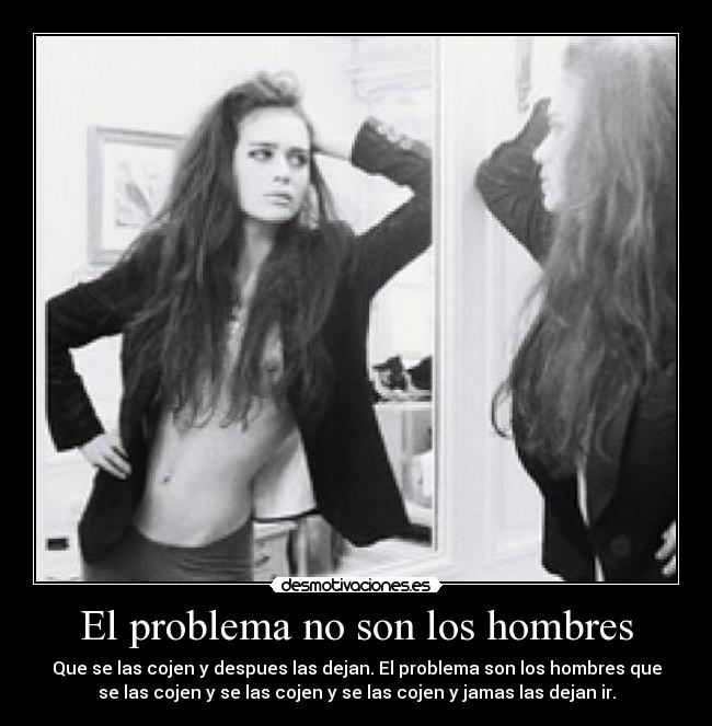 carteles hombres problema cojer extranar desmotivaciones