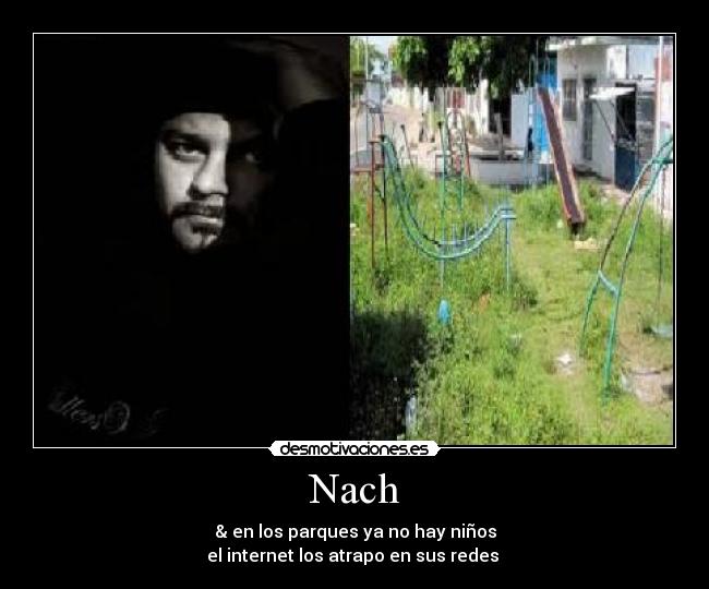 Nach - & en los parques ya no hay niños
el internet los atrapo en sus redes♫♪