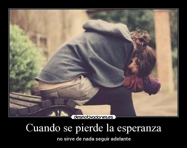 Cuando se pierde la esperanza -