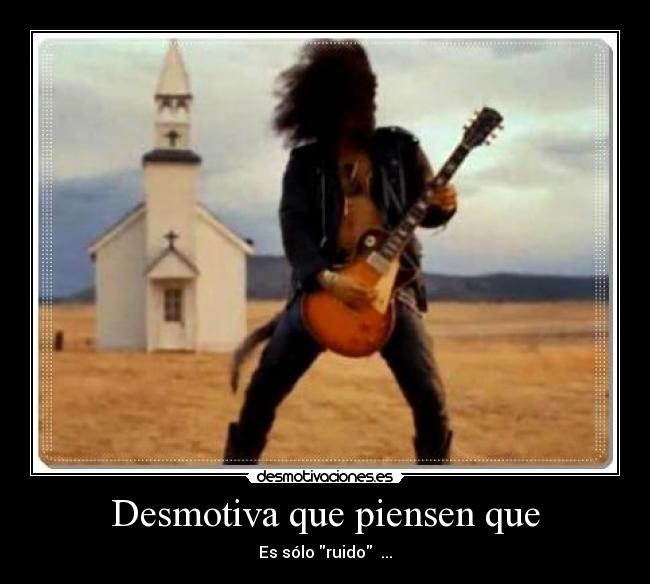 Desmotiva que piensen que - 