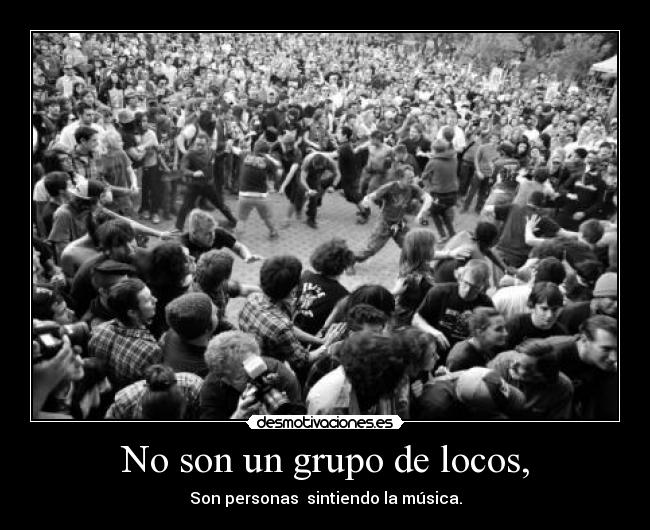 No son un grupo de locos, -