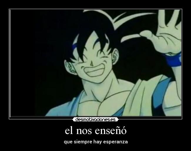 el nos enseñó - que siempre hay esperanza