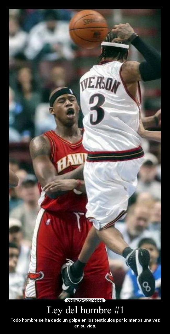 Ley del hombre #1 - Todo hombre se ha dado un golpe en los testiculos por lo menos una vez en su vida.