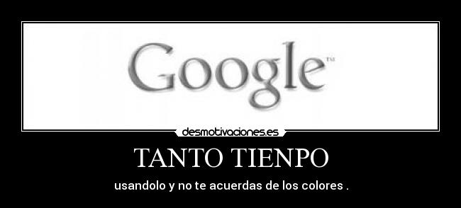TANTO TIENPO - usandolo y no te acuerdas de los colores .