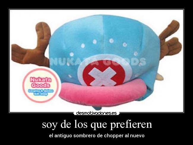 soy de los que prefieren - el antiguo sombrero de chopper al nuevo