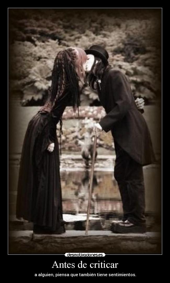 Antes de criticar - a alguien, piensa que también tiene sentimientos.