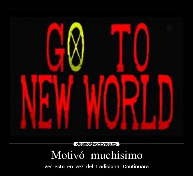 Motivó  muchísimo - ver  esto  en  vez  del  tradicional  Continuará