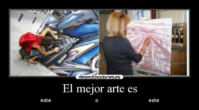 El mejor arte es -