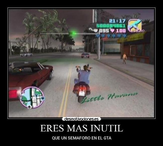 ERES MAS INUTIL - QUE UN SEMAFORO EN EL GTA