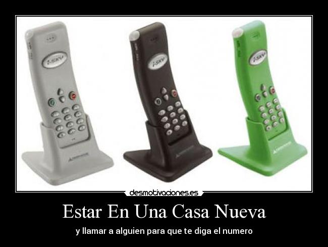 Estar En Una Casa Nueva - y llamar a alguien para que te diga el numero