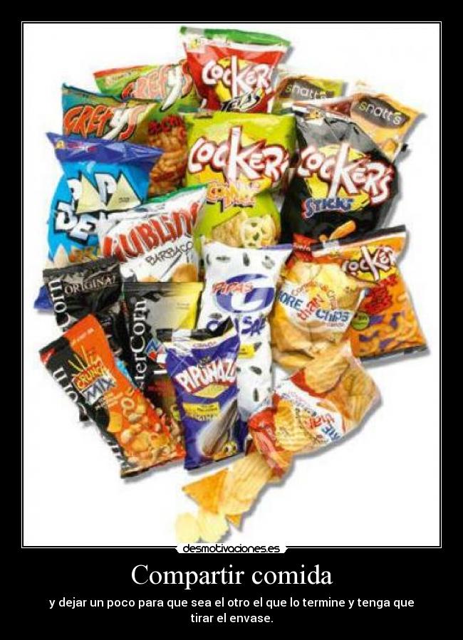 Compartir comida - y dejar un poco para que sea el otro el que lo termine y tenga que tirar el envase.