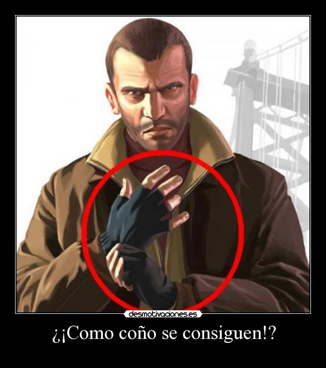 ¿¡Como coño se consiguen!? - 