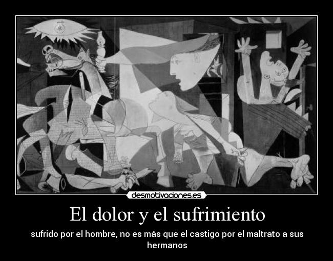 carteles dolor guernica pablo picasso dolor sufrimiento humano sido castigo maltrato hermanos desmotivaciones