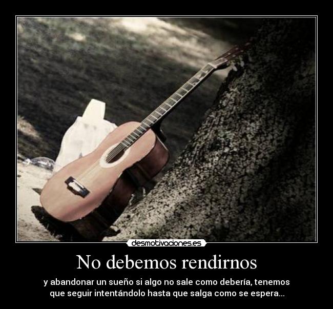 No debemos rendirnos - 