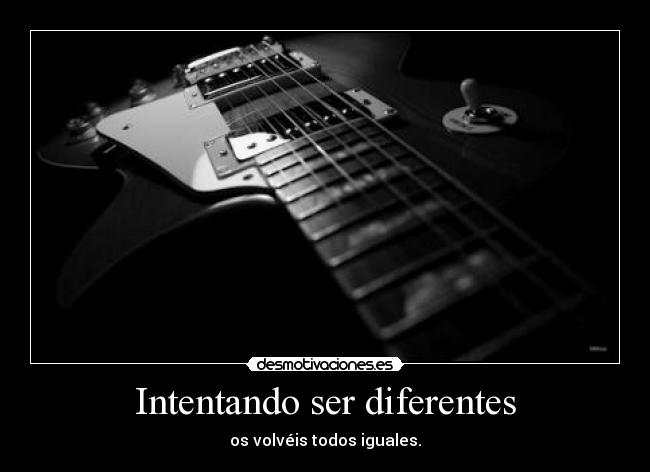 Intentando ser diferentes - 