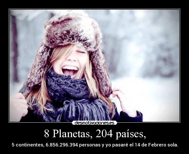 8 Planetas, 204 países, - 