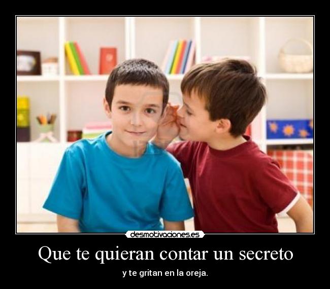 Que te quieran contar un secreto - 