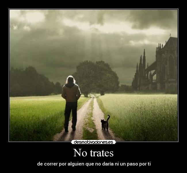 No trates -