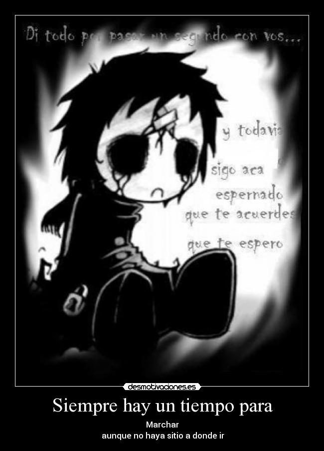 Siempre hay un tiempo para - Marchar
aunque no haya sitio a donde ir
