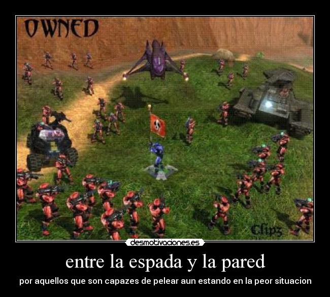 entre la espada y la pared - por aquellos que son capazes de pelear aun estando en la peor situacion