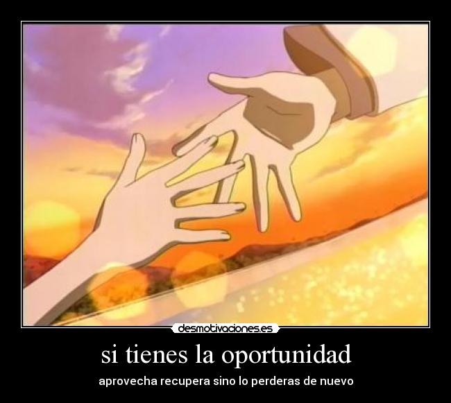si tienes la oportunidad - 
