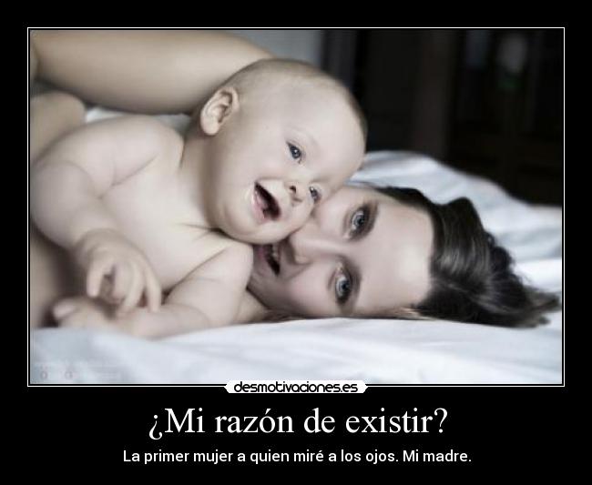¿Mi razón de existir? - 