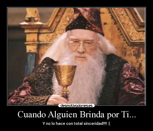 Cuando Alguien Brinda por Ti... - Y no lo hace con total sinceridad!!!! :(
