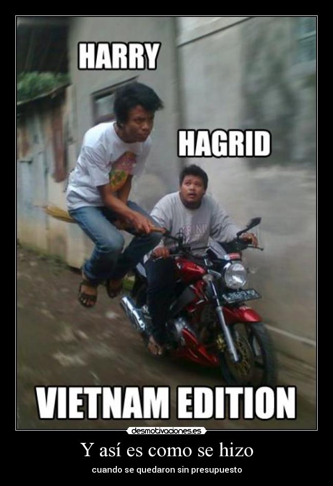 Y así es como se hizo - cuando se quedaron sin presupuesto