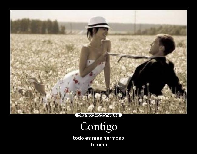 Contigo - todo es mas hermoso
Te amo