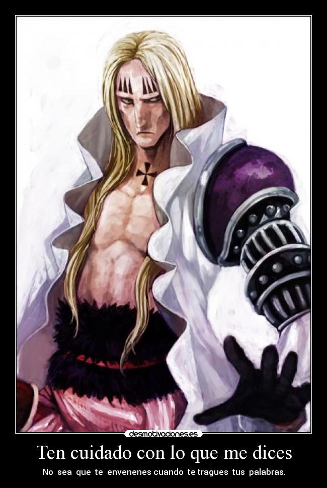 Ten cuidado con lo que me dices - No sea que te envenenes cuando te tragues tus palabras.