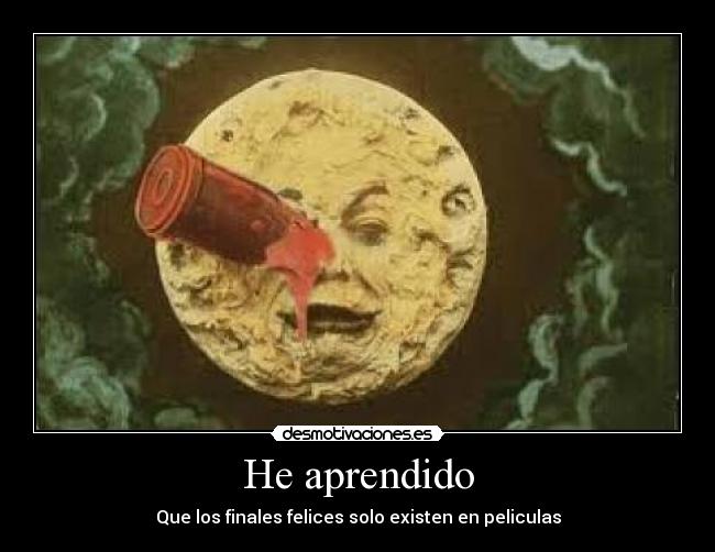 He aprendido - Que los finales felices solo existen en peliculas
