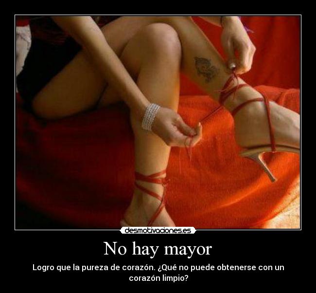 No hay mayor - Logro que la pureza de corazón. ¿Qué no puede obtenerse con un corazón limpio?