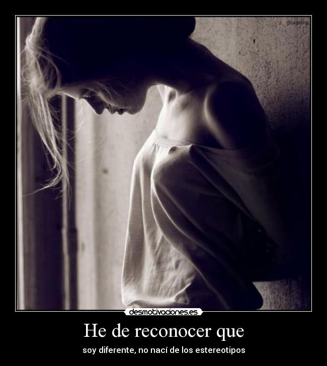 He de reconocer que - 