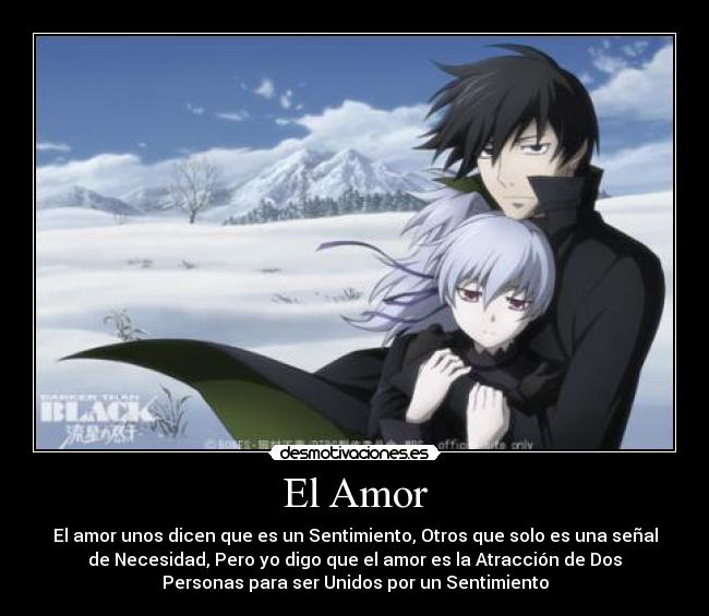 El Amor - El amor unos dicen que es un Sentimiento, Otros que solo es una señal
de Necesidad, Pero yo digo que el amor es la Atracción de Dos
Personas para ser Unidos por un Sentimiento