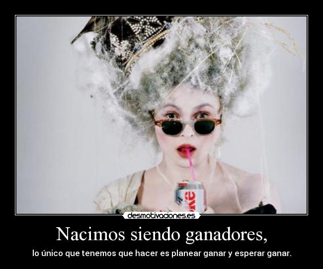 Nacimos siendo ganadores, - 