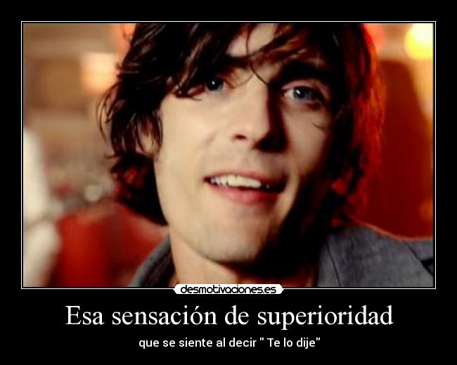 Esa sensación de superioridad -