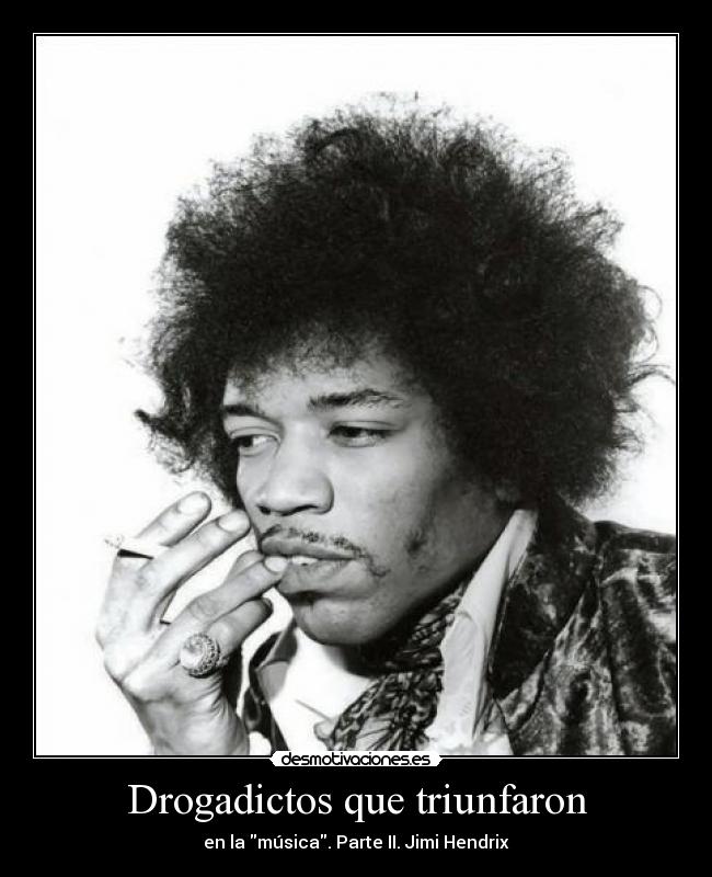 Drogadictos que triunfaron - en la música. Parte II. Jimi Hendrix