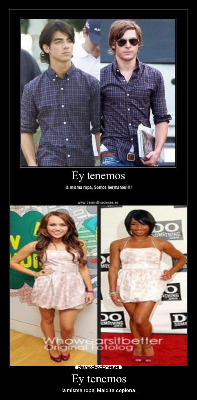 Ey tenemos - la misma ropa, Maldita copiona.