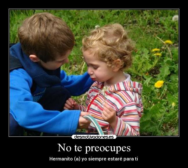 No te preocupes -