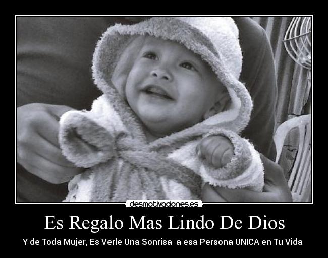 Es Regalo Mas Lindo De Dios - Y de Toda Mujer, Es Verle Una Sonrisa  a esa Persona UNICA en Tu Vida ♥