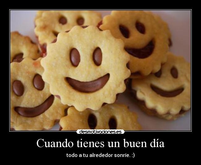 Cuando tienes un buen día - todo a tu alrededor sonríe. :)