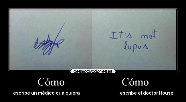 Cómo                    Cómo - escribe un médico cualquiera                                   escribe el doctor House