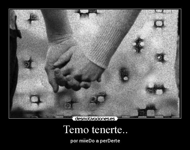 Temo tenerte.. - 