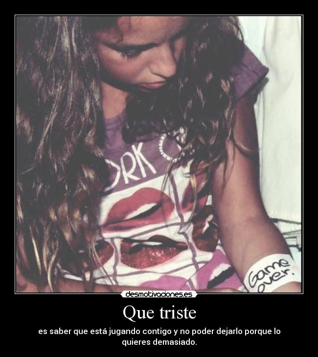 Que triste - 