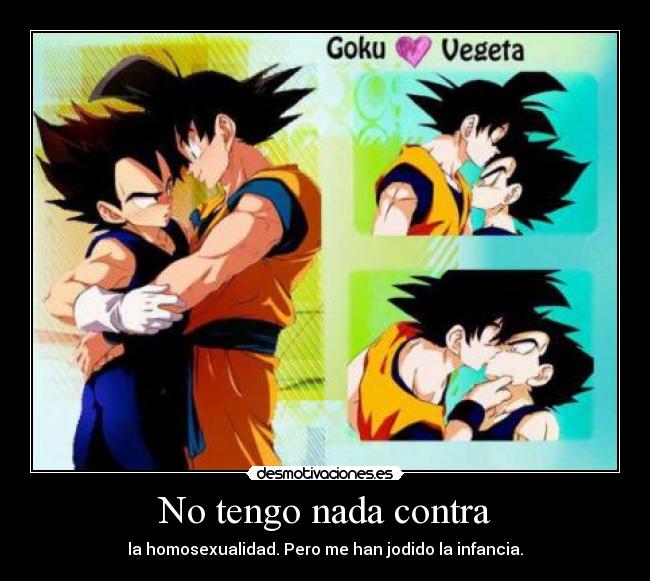 No tengo nada contra - la homosexualidad. Pero me han jodido la infancia.