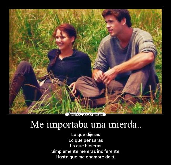 Me importaba una mierda.. -
