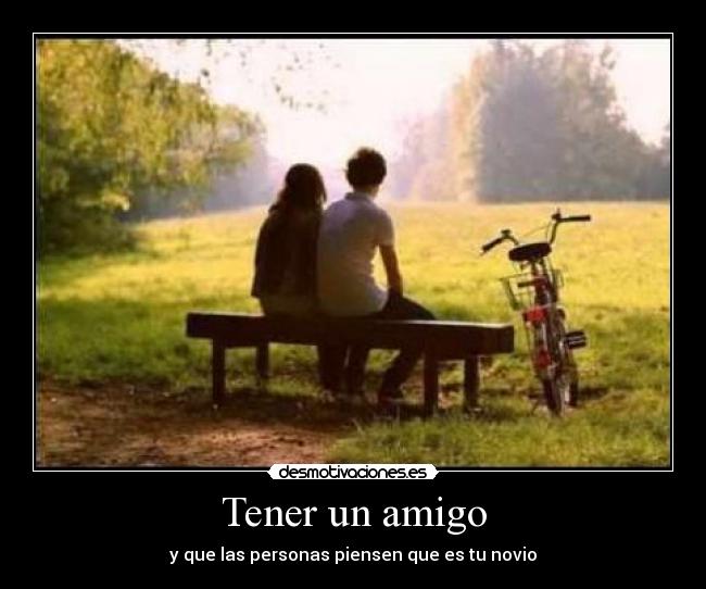 Tener un amigo -