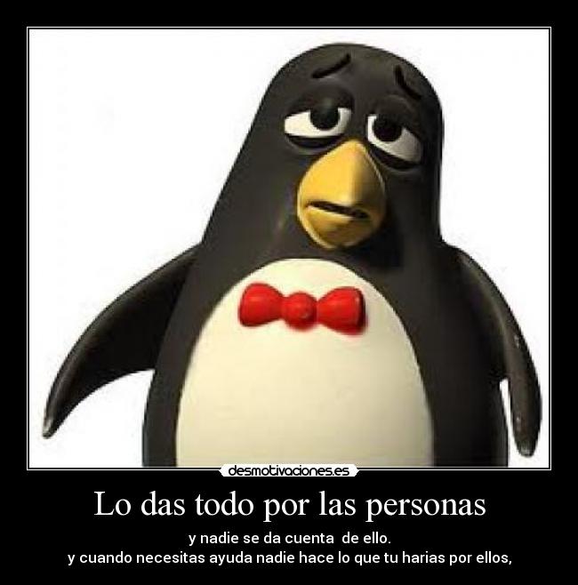 Lo das todo por las personas - 
