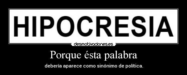 Porque ésta palabra - debería aparece como sinónimo de política.