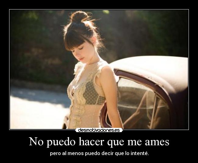 No puedo hacer que me ames -